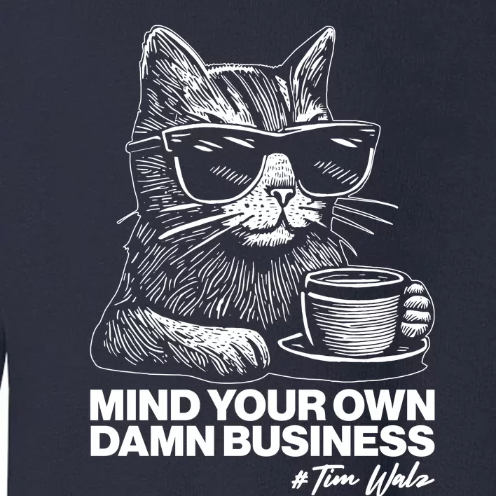 Funny Coffee Cat Mind Your Own Damn Business #Tim Walz 2024 Election Toddler Sweatshirt