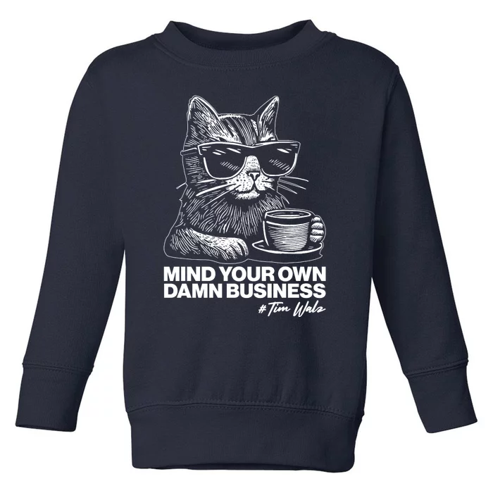 Funny Coffee Cat Mind Your Own Damn Business #Tim Walz 2024 Election Toddler Sweatshirt