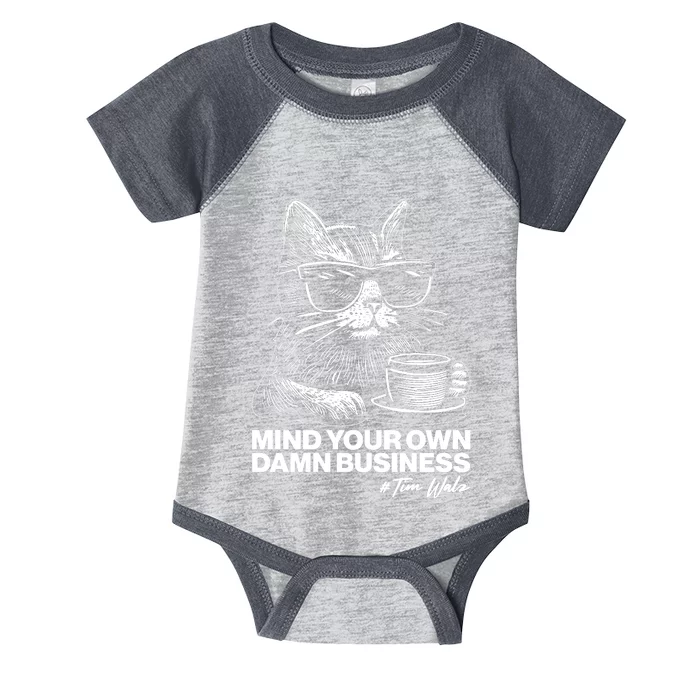 Funny Coffee Cat Mind Your Own Damn Business #Tim Walz 2024 Election Infant Baby Jersey Bodysuit