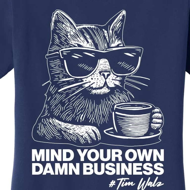 Funny Coffee Cat Mind Your Own Damn Business #Tim Walz 2024 Election Women's T-Shirt