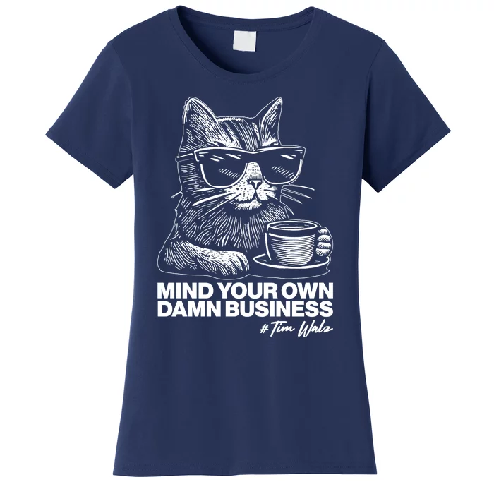 Funny Coffee Cat Mind Your Own Damn Business #Tim Walz 2024 Election Women's T-Shirt