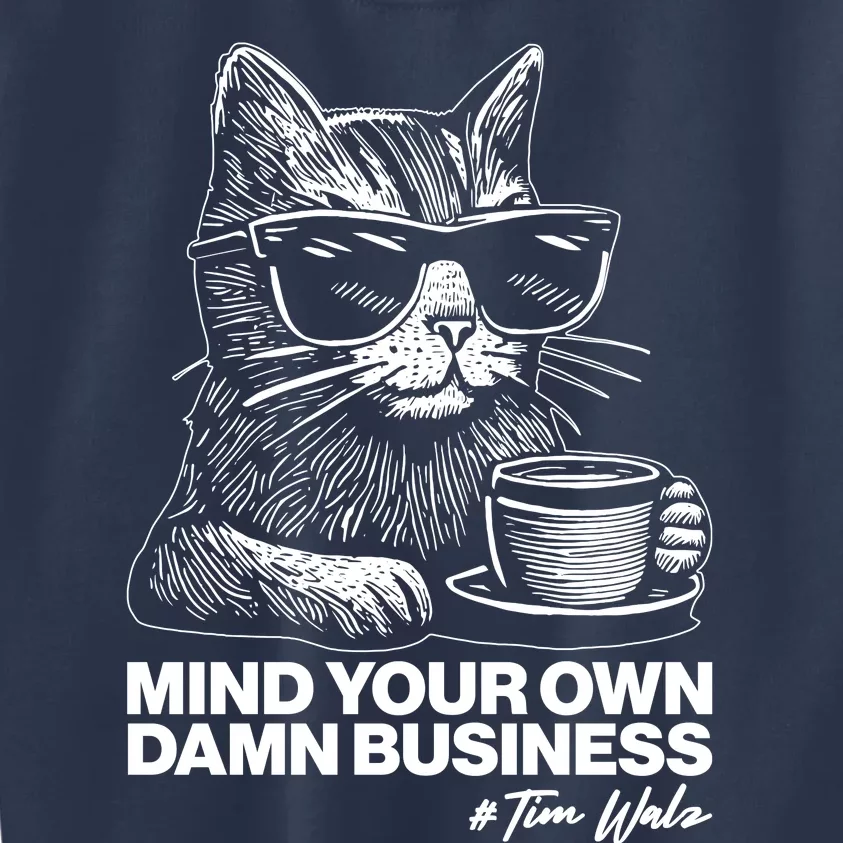 Funny Coffee Cat Mind Your Own Damn Business #Tim Walz 2024 Election Kids Sweatshirt