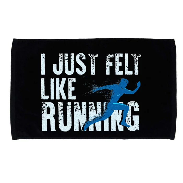 Funny Cross Country Gift I Just Felt Like Running Men Women Microfiber Hand Towel