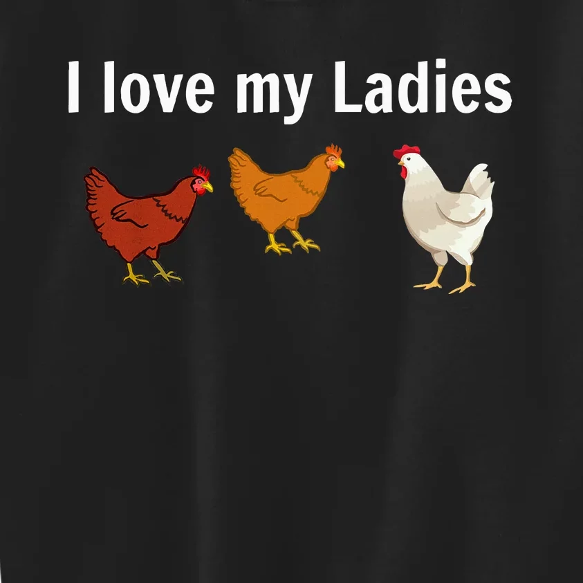 Funny Chicken Chicken Farmers I Love My Ladies Kids Sweatshirt