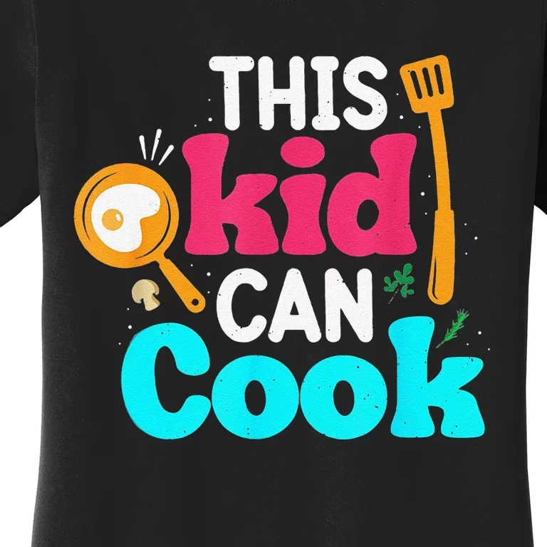 Funny Chef Can Cook Cooking Lovers Future Chef Women's T-Shirt