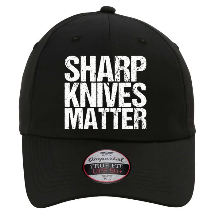 Funny Culinary Chef Sharp Knives Matter Gift The Original Performance Cap