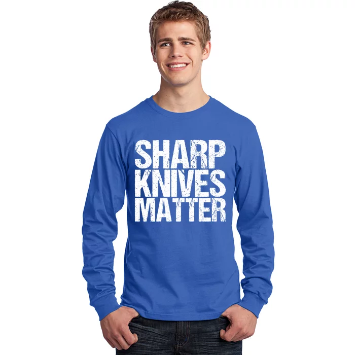 Funny Culinary Chef Sharp Knives Matter Gift Long Sleeve Shirt