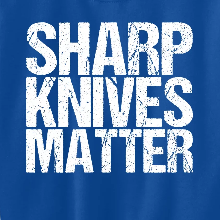 Funny Culinary Chef Sharp Knives Matter Gift Kids Sweatshirt