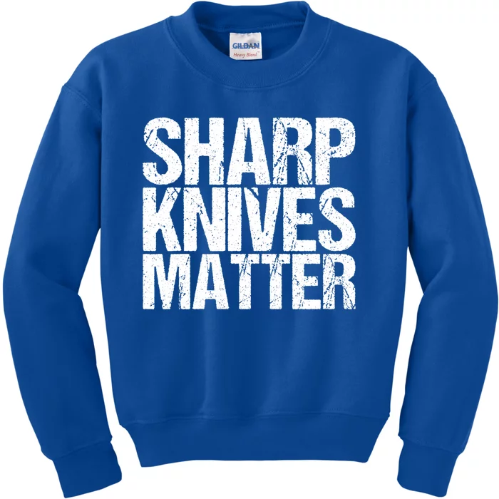 Funny Culinary Chef Sharp Knives Matter Gift Kids Sweatshirt