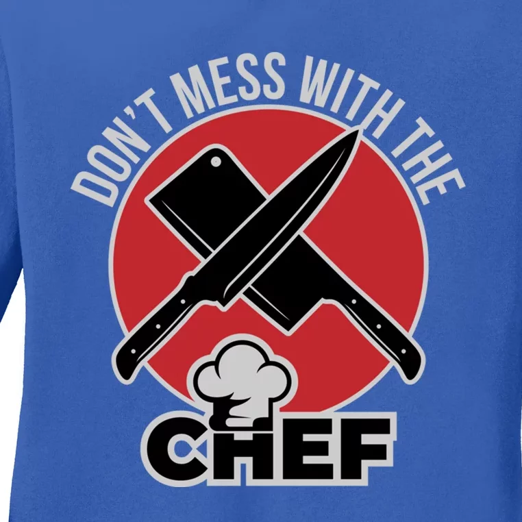 Funny Culinary Cook Dont Mess With The Chef Great Gift Ladies Long Sleeve Shirt