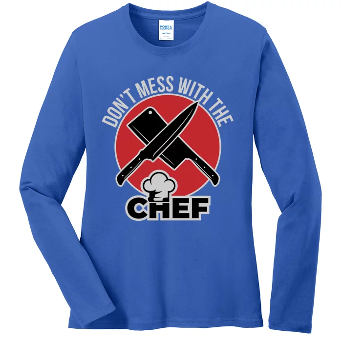 Funny Culinary Cook Dont Mess With The Chef Great Gift Ladies Long Sleeve Shirt