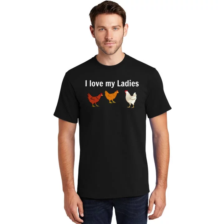 Funny Chicken Chicken Farmers I Love My Ladies Tall T-Shirt