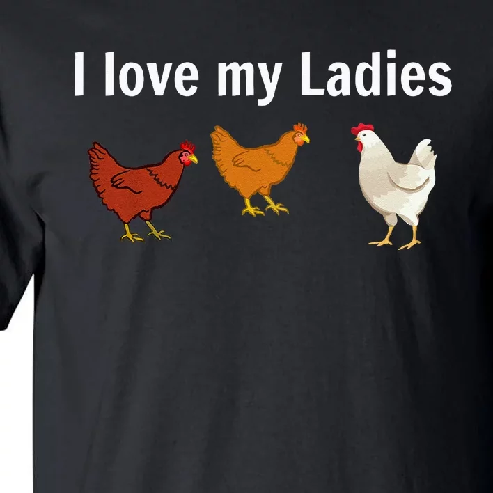 Funny Chicken Chicken Farmers I Love My Ladies Tall T-Shirt