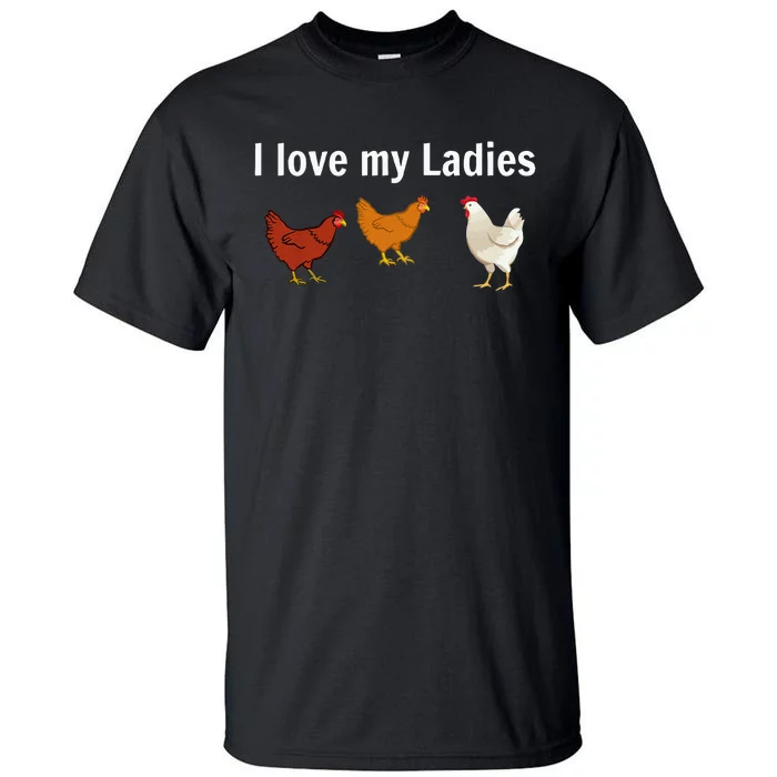 Funny Chicken Chicken Farmers I Love My Ladies Tall T-Shirt