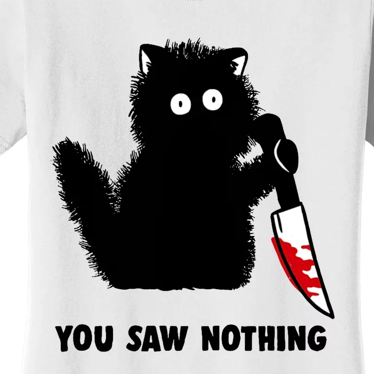 Funny Cat Cat Lovers You Saw Nothing Women's T-Shirt