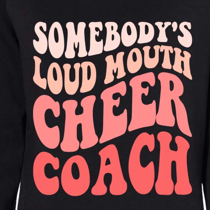 Funny Cheer Coach SomebodyS Loud Mouth Cheer Coach Womens California Wash Sweatshirt