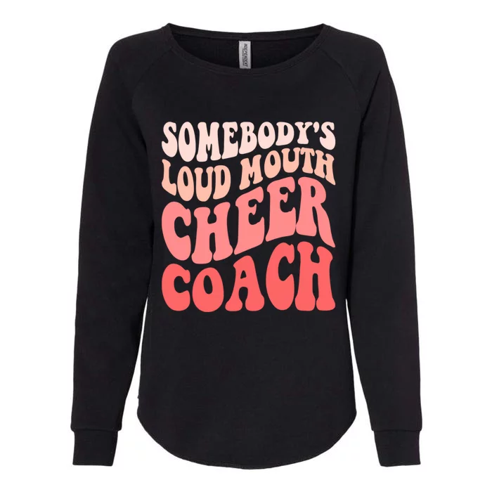 Funny Cheer Coach SomebodyS Loud Mouth Cheer Coach Womens California Wash Sweatshirt