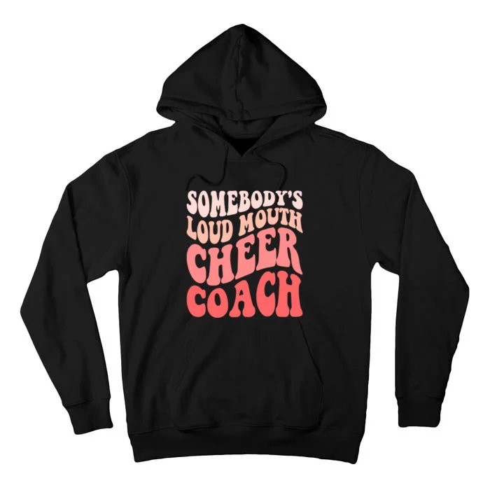 Funny Cheer Coach SomebodyS Loud Mouth Cheer Coach Tall Hoodie