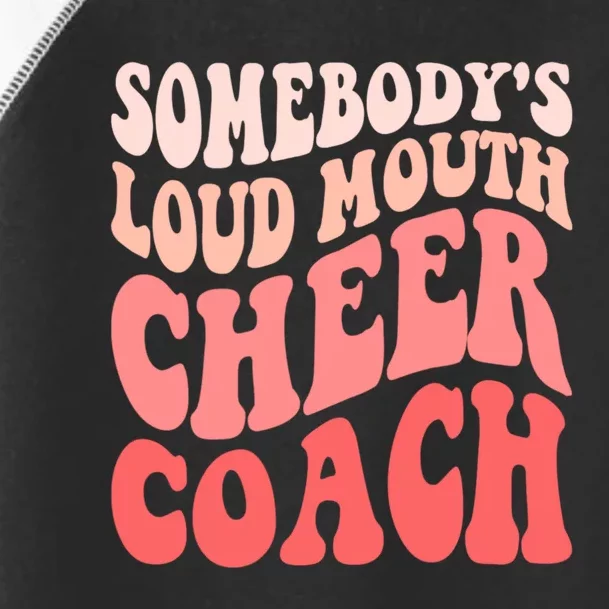 Funny Cheer Coach SomebodyS Loud Mouth Cheer Coach Toddler Fine Jersey T-Shirt