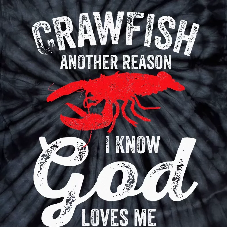 Funny Crayfish Crawfish Boil Crawfish God Loves Me Tie-Dye T-Shirt