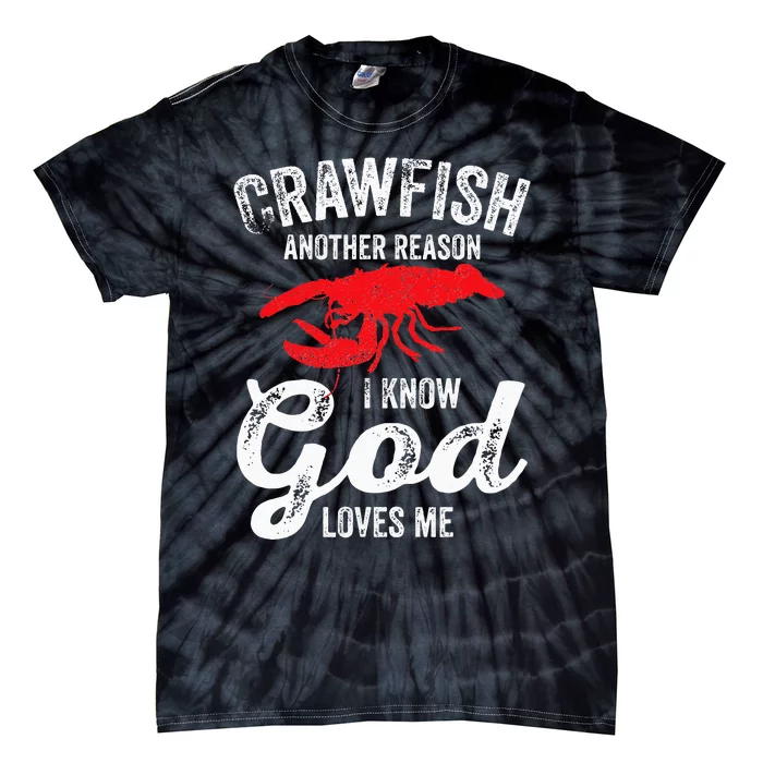 Funny Crayfish Crawfish Boil Crawfish God Loves Me Tie-Dye T-Shirt