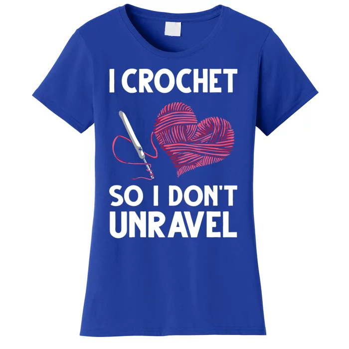 Funny Crochet Crocheting Gift Crocheter Unravel Gift Women's T-Shirt