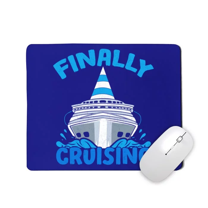 Finally Cruising Cruise Ship Vacation Cruising Gift Mousepad