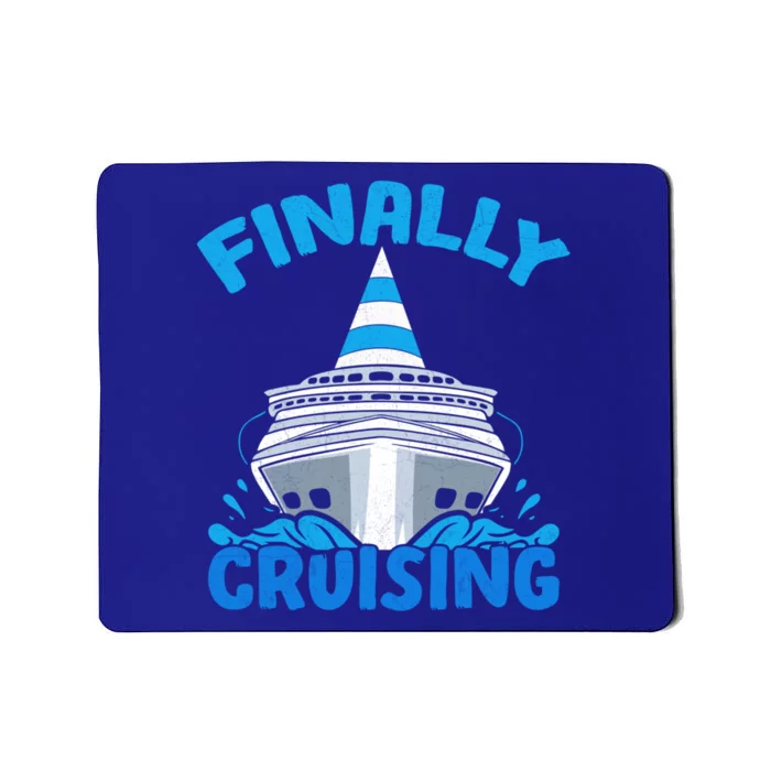 Finally Cruising Cruise Ship Vacation Cruising Gift Mousepad