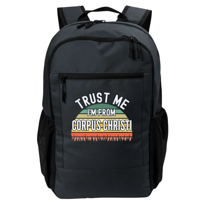 Funny Corpus Christi Gift Trust Me I'm From Corpus Christi Daily Commute Backpack