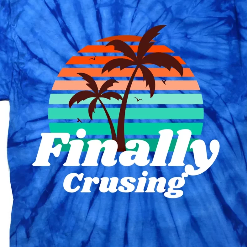 Finally Cruising Cruise Vacation Gift Tie-Dye T-Shirt