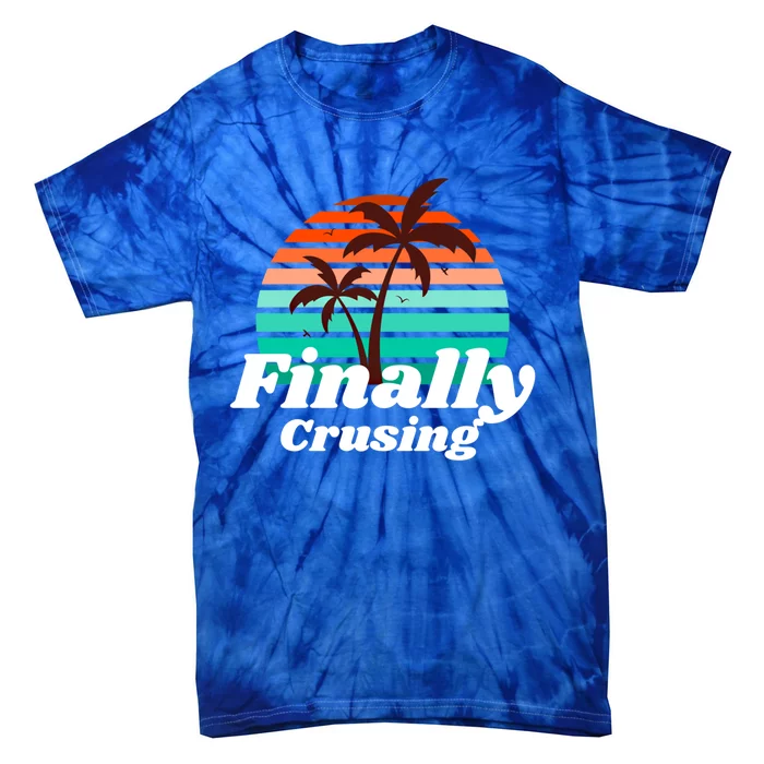 Finally Cruising Cruise Vacation Gift Tie-Dye T-Shirt