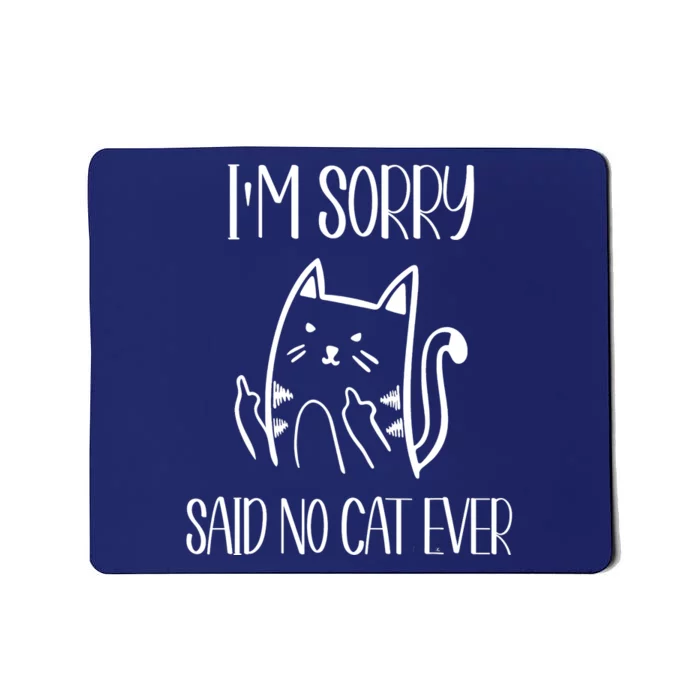 Funny Cats Cat Flipping Off I'm Sorry Said No Cat Mousepad