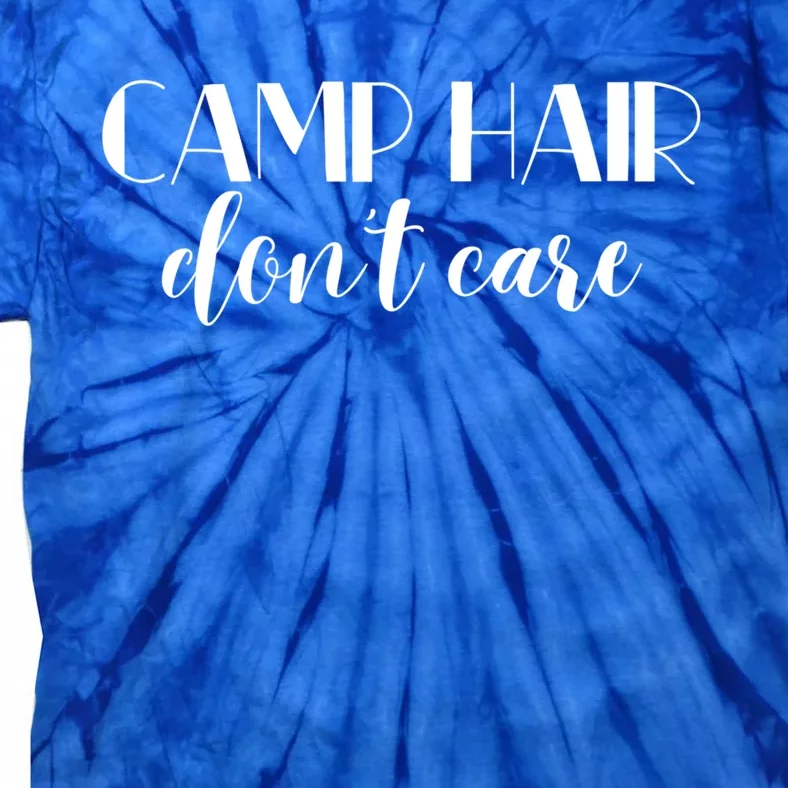 Funny Campers Camp Hair Dont Care Fun Camping Meaningful Gift Tie-Dye T-Shirt