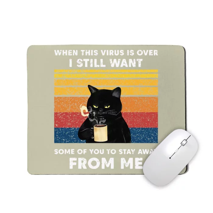 Funny Cat Cat When This Virus Is Over Black Cat Mousepad