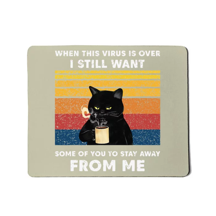 Funny Cat Cat When This Virus Is Over Black Cat Mousepad