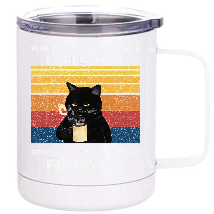 Funny Cat Cat When This Virus Is Over Black Cat Front & Back 12oz Stainless Steel Tumbler Cup