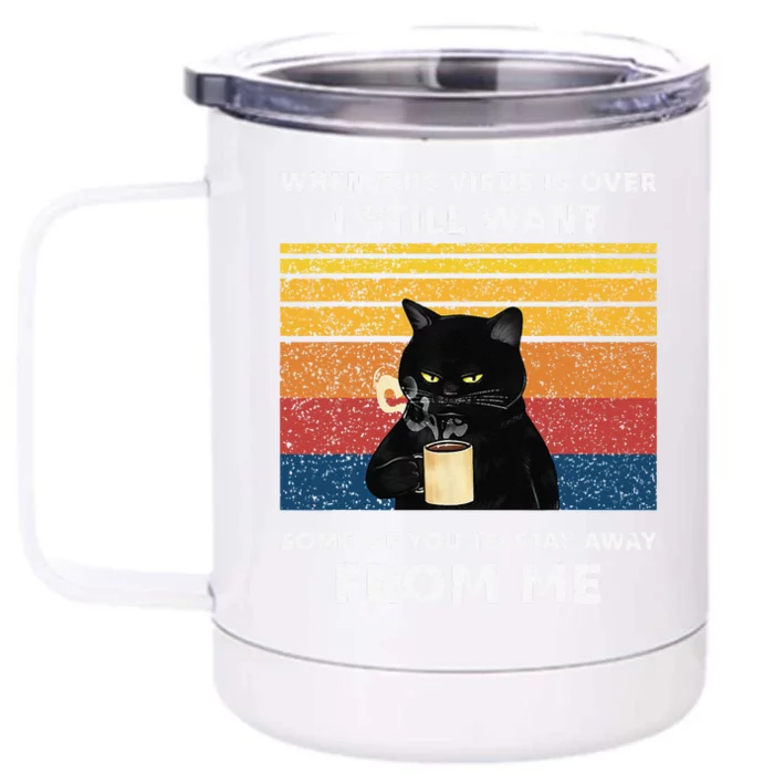 Funny Cat Cat When This Virus Is Over Black Cat Front & Back 12oz Stainless Steel Tumbler Cup