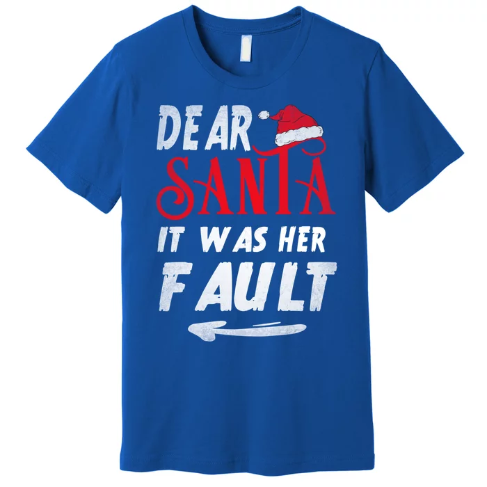 Funny Christmas Couples Retro Dear Santa It Was Her Fault Gift Premium T-Shirt