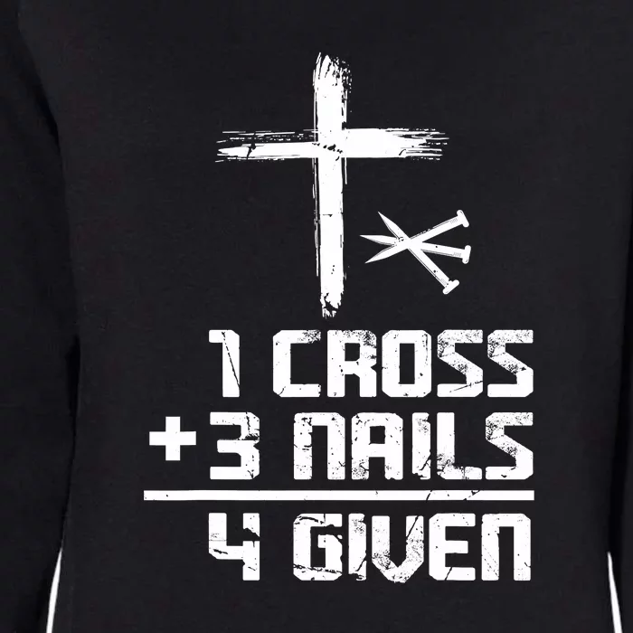 Funny Christian Cross Faith 1 Cross 3 Nails 4 Given Womens California Wash Sweatshirt