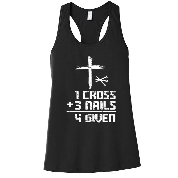 Funny Christian Cross Faith 1 Cross 3 Nails 4 Given Women's Racerback Tank