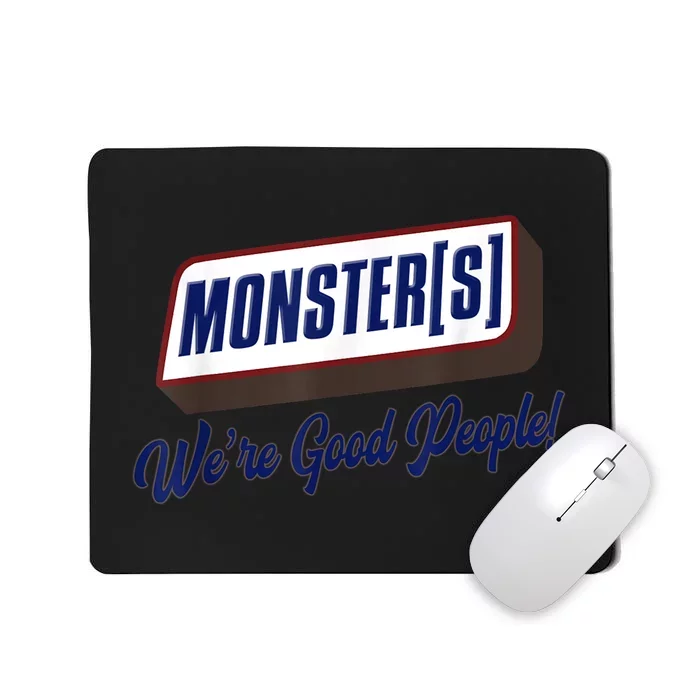 Funny Candy Chocolate Bar Monsters Were Good People! Gift Mousepad