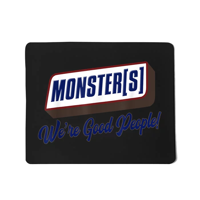 Funny Candy Chocolate Bar Monsters Were Good People! Gift Mousepad