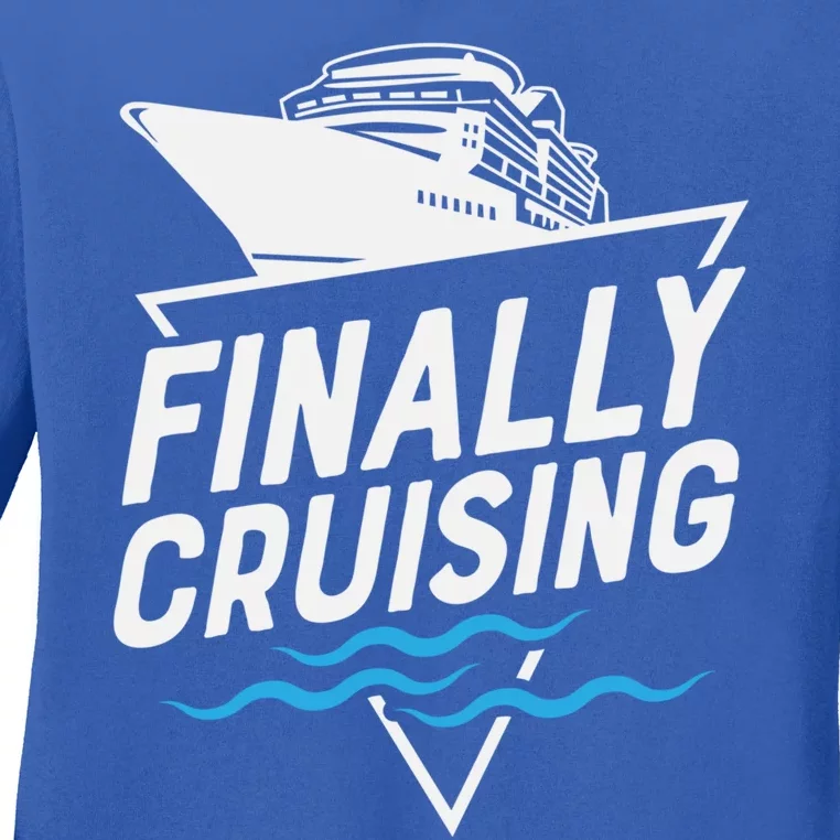 Finally Cruising Cruise Ship Family Vacation Gift Ladies Long Sleeve Shirt