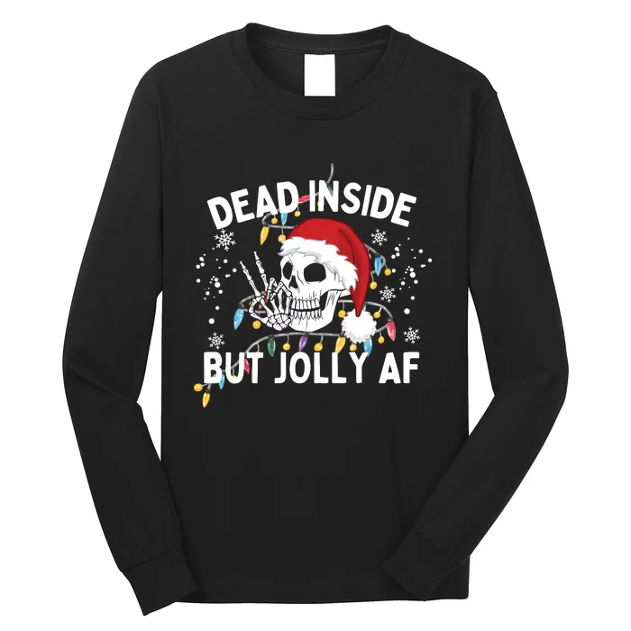 Funny Christmas Christmas Skeleton Dead Inside But Jolly Af Long Sleeve Shirt