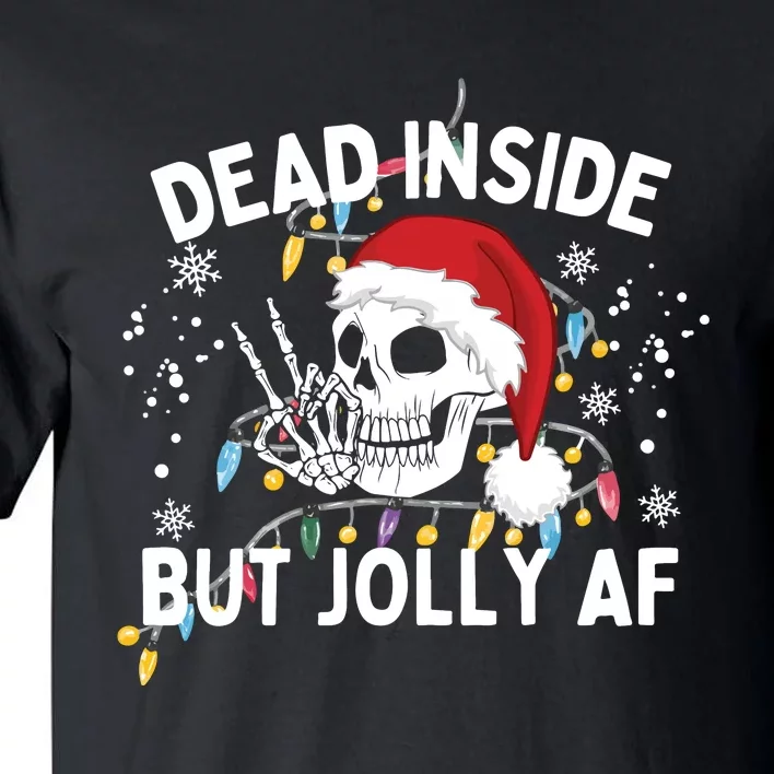 Funny Christmas Christmas Skeleton Dead Inside But Jolly Af Tall T-Shirt