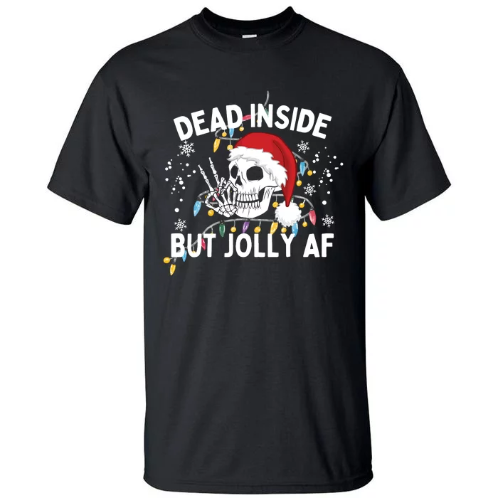 Funny Christmas Christmas Skeleton Dead Inside But Jolly Af Tall T-Shirt