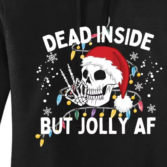 Funny Christmas Christmas Skeleton Dead Inside But Jolly Af Women's Pullover Hoodie