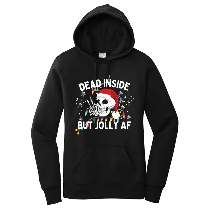 Funny Christmas Christmas Skeleton Dead Inside But Jolly Af Women's Pullover Hoodie