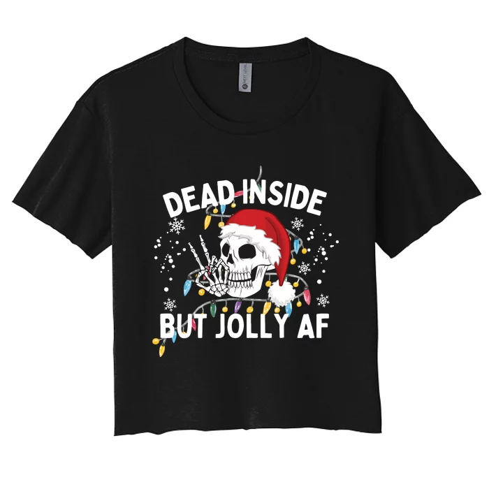 Funny Christmas Christmas Skeleton Dead Inside But Jolly Af Women's Crop Top Tee