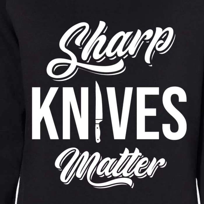 Funny Cook Cooking Chef Gift Sharp Knives Matter Great Gift Womens California Wash Sweatshirt